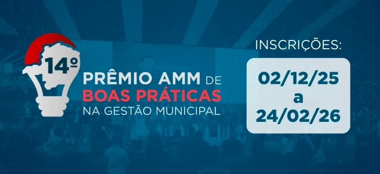Municípios têm até 24 de fevereiro de 2026 para inscrever projetos no 14º Prêmio AMM de Boas Práticas na Gestão Municipal